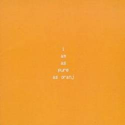 The Fall : I Am As Pure As Oranj